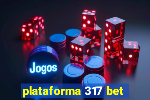 plataforma 317 bet